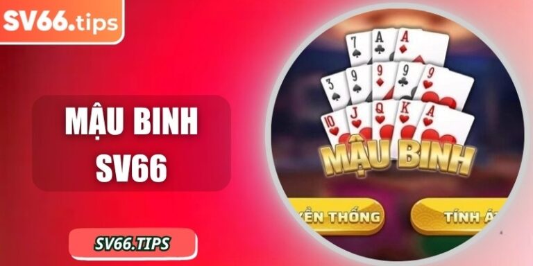 Mậu Binh SV66 – Trải nghiệm game bài chiến thuật hấp dẫn