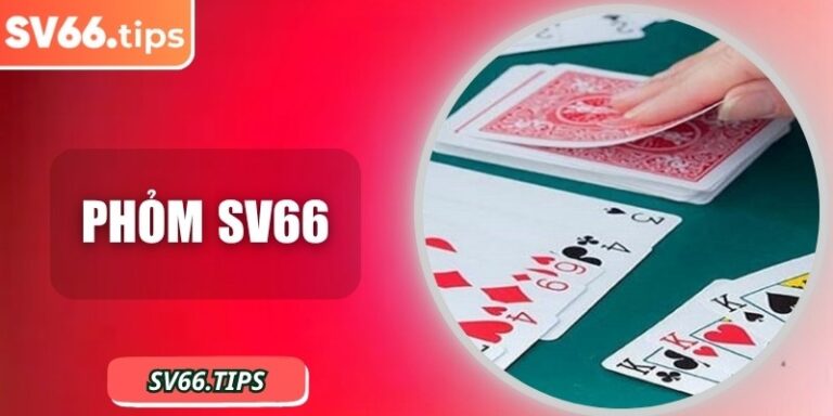 Phỏm SV66 – Game bài truyền thống trên nền tảng online
