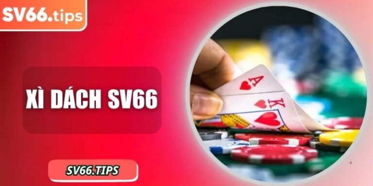 Xì Dách SV66 – Game bài kết hợp chiến thuật và may mắn